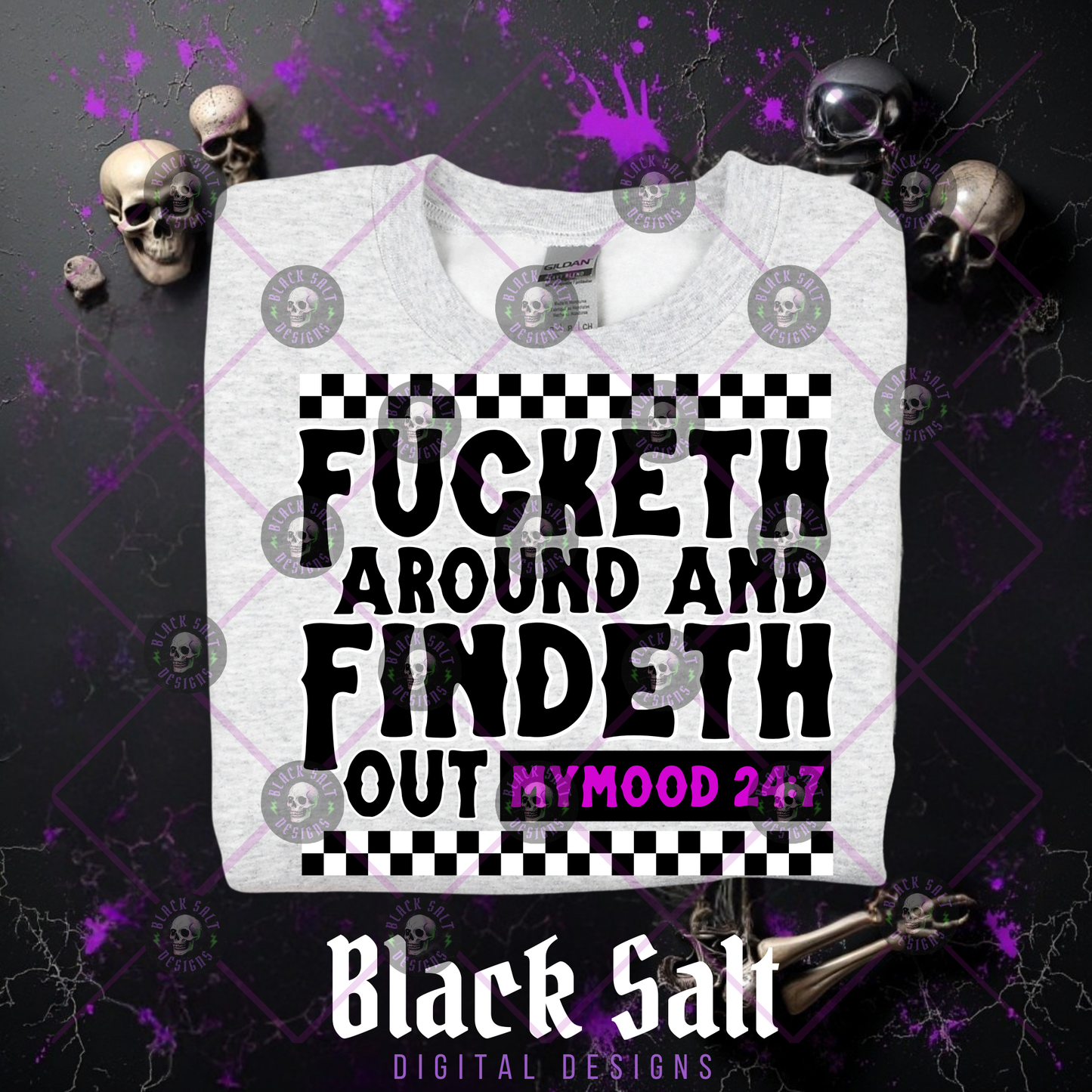 FUCKETH AROUND AND FINDETH OUT MY MOOD 24/7 INSTANT DOWNLOAD