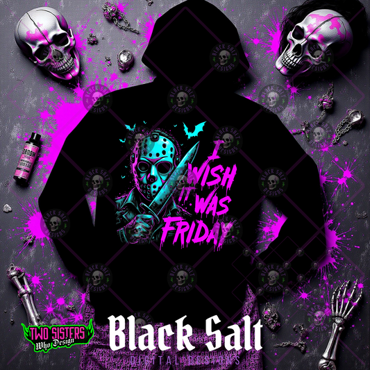 I WISH IT WAS FRIDAY