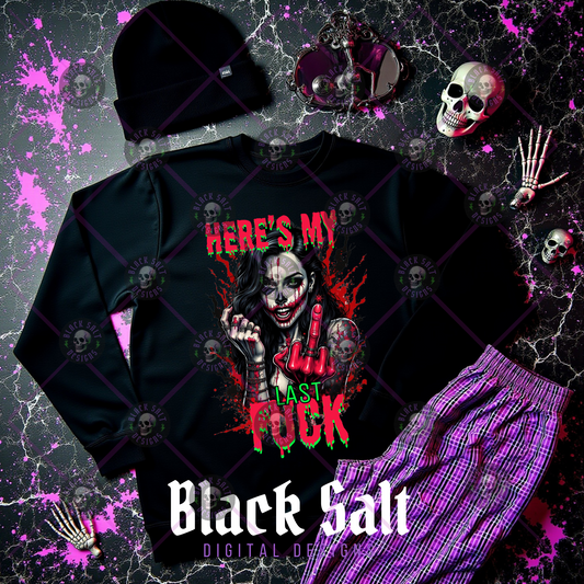HERE'S MY LAST FUCK *SEMI EXCLUSIVE DIGITAL DOWNLOAD - BLACK FABRIC ONLY